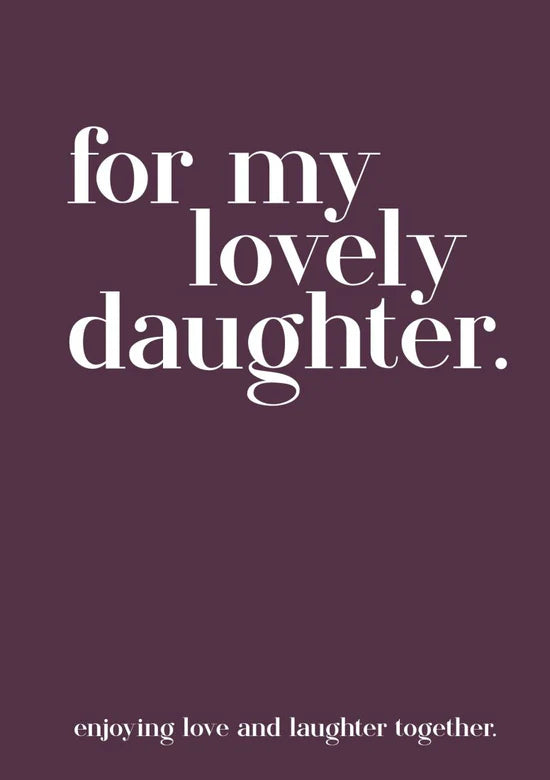 Modern Quotable: For My Lovely Daughter