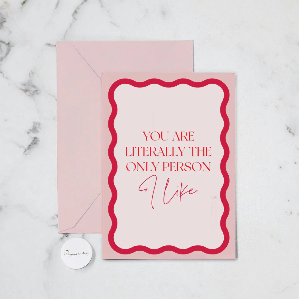 ONLY PERSON I LIKE GREETING CARD