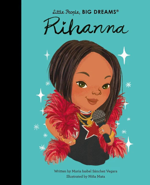 little people big dreams  -Rihanna