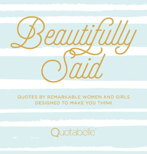 Beautifully Said -Quotabelle